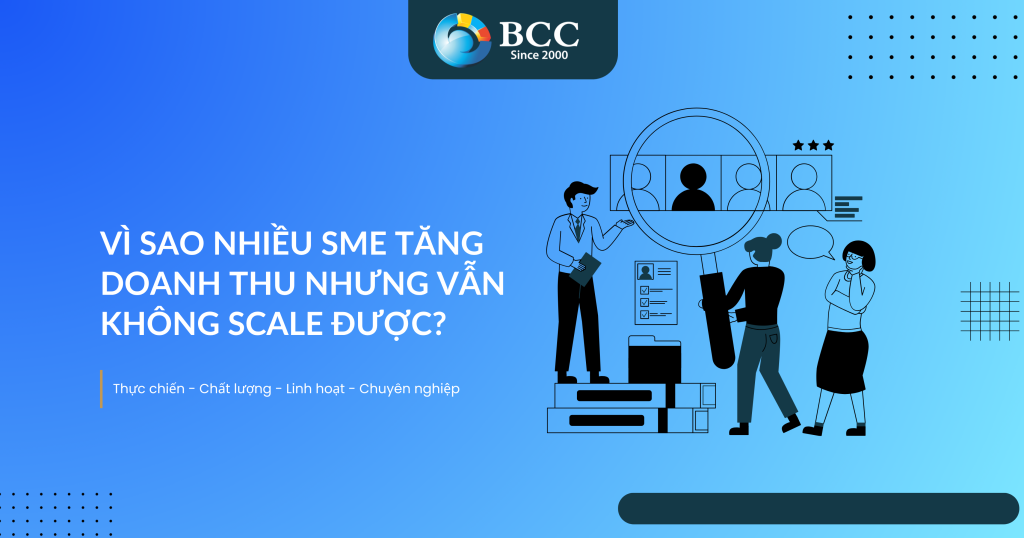 Vì sao nhiều SME tăng doanh thu nhưng vẫn không scale được?
