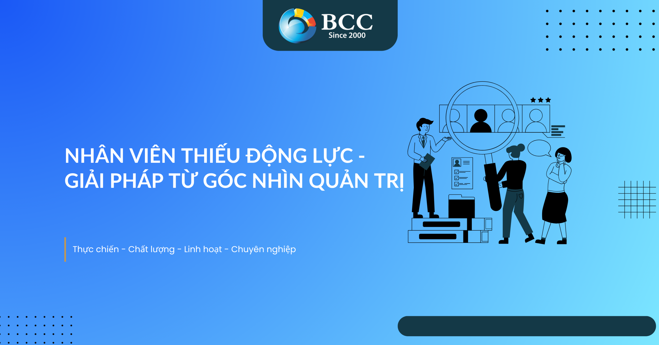 NHÂN VIÊN THIẾU ĐỘNG LỰC – GIẢI PHÁP TỪ GÓC NHÌN QUẢN TRỊ