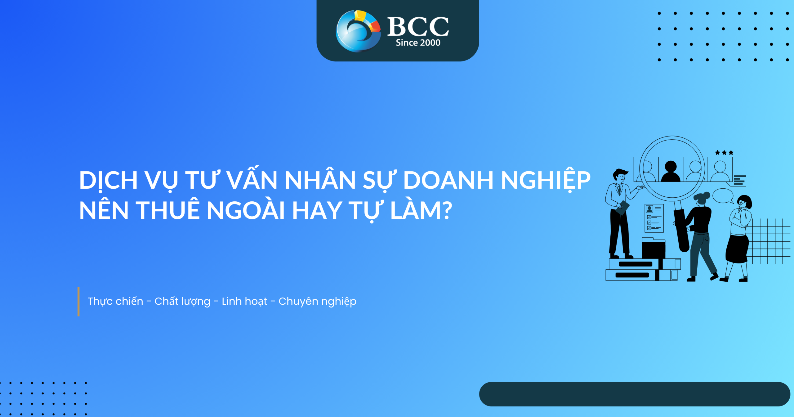 DỊCH VỤ TƯ VẤN NHÂN SỰ NÊN THUÊ NGOÀI HAY TỰ LÀM?