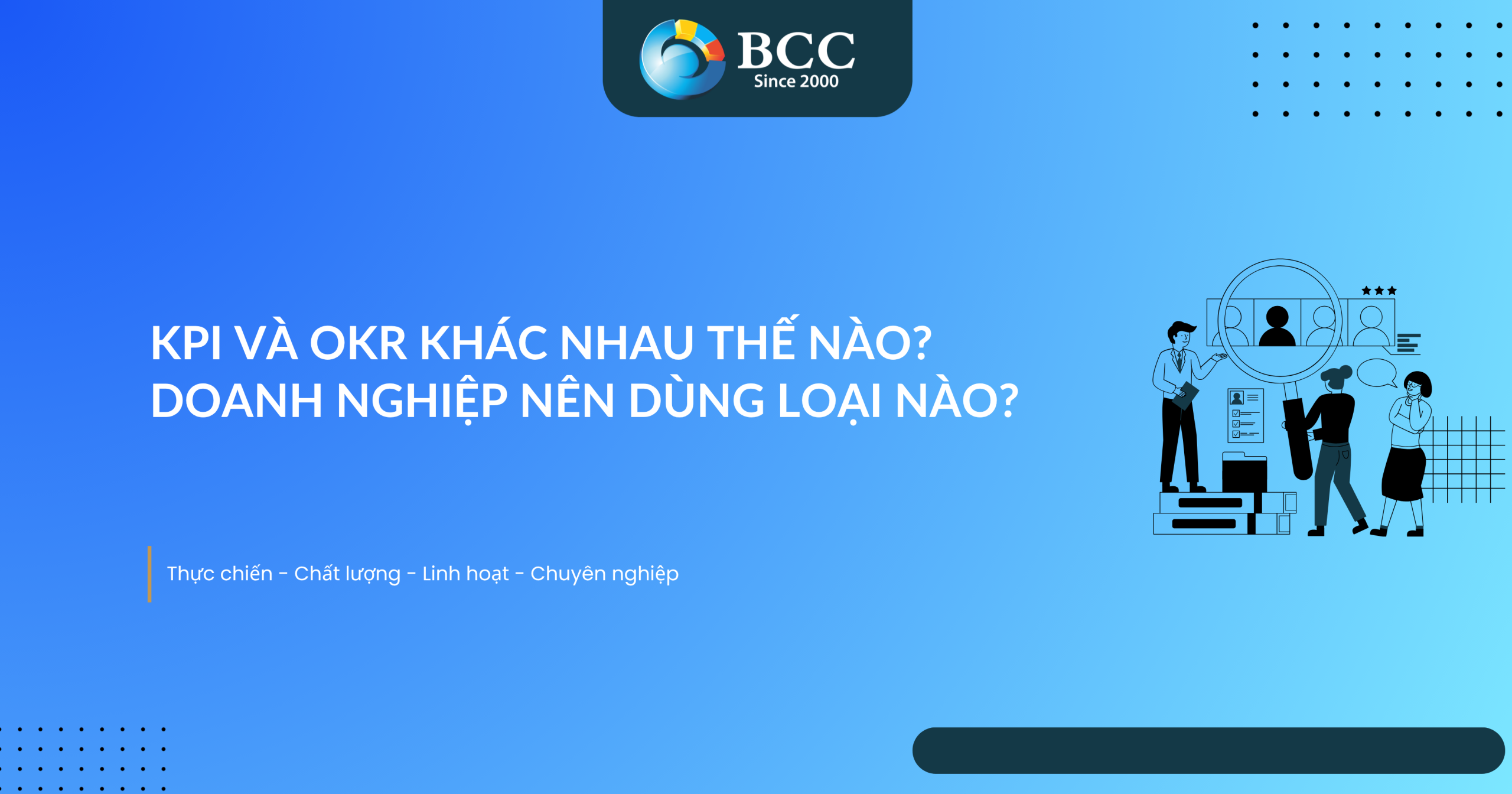 KPI VÀ OKR KHÁC NHAU THẾ NÀO? DOANH NGHIỆP NÊN DÙNG LOẠI NÀO?
